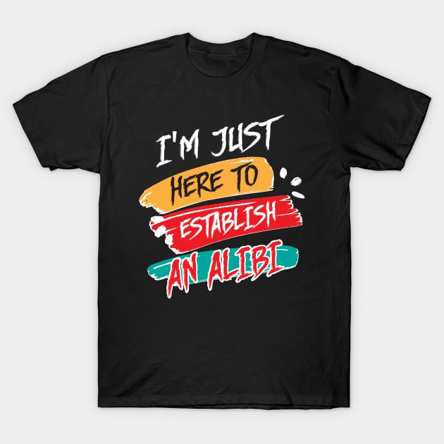 Establish Alibi Funny Serial Killer Crime Show T-Shirt by Mellowdellow